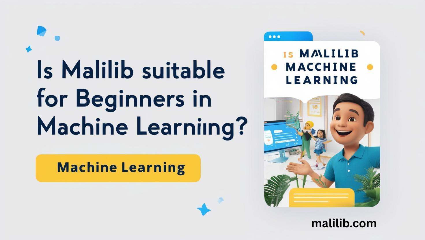 Is MaLiLib suitable for beginners in machine learning?